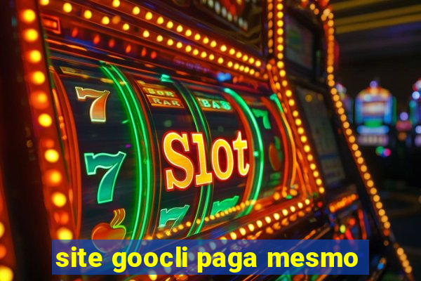 site goocli paga mesmo